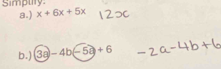 Simputy: 
a.) x+6x+5x
b.) 3a)-4b(-5a)+6