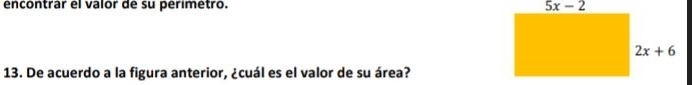 encontrar el valor de su perimetro. 
13. De acuerdo a la figura anterior, ¿cuál es el valor de su área?