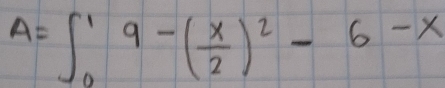 A=∈t _0^(19-(frac x)2)^2-6-x