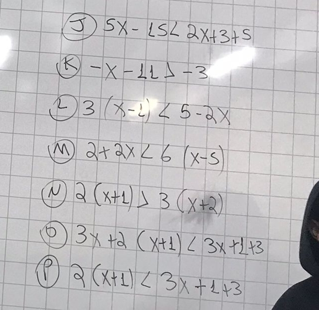 5 5x-15<2x+3+5
-x-11>-3
3(x-2)<5-2x</tex> 
M 2+2x<6(x-5)
2(x+1)>3(x+2)
3x+2(x+1)<3x+1+3
2(x+1)<3x+1+3