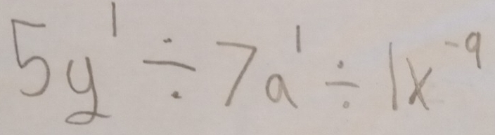 5y'/ 7a'/ 1x^(-9)