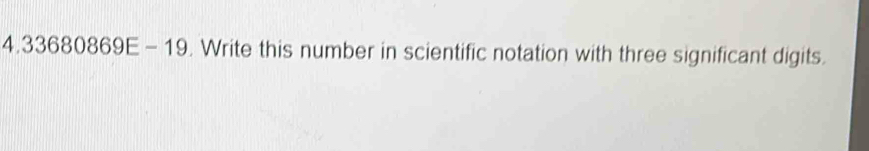 13? 368086 9E-1 9. Write this number in scientific notation with three significant digits.