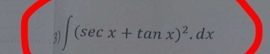 ∈t (sec x+tan x)^2.dx