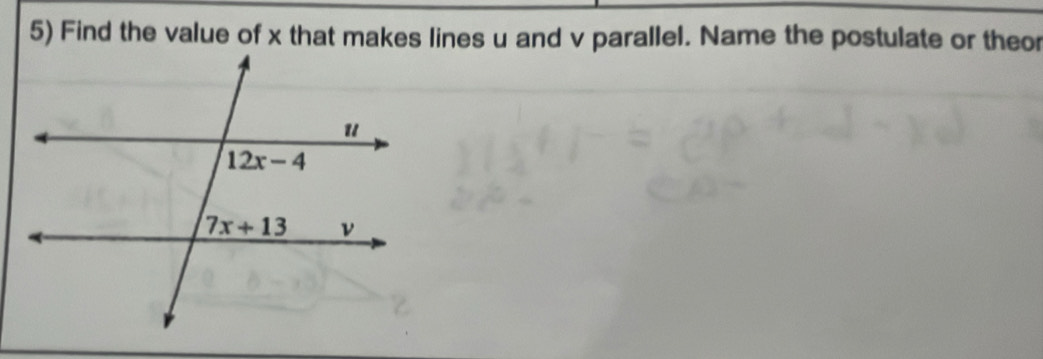 Find the value of x that makes lines u and v parallel. Name the postulate or theor