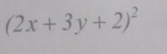 (2x+3y+2)^2