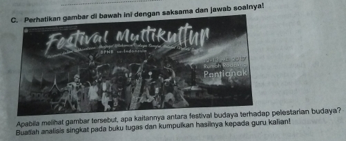 ini dengan saksama dan jawab soalnya! 
Apabila melihat gambar tersebut, apa kaitannya antpelestarian budaya? 
Buatlah analisis singkat pada buku tugas dan kumpulkan hasiinya kepada guru kalian!