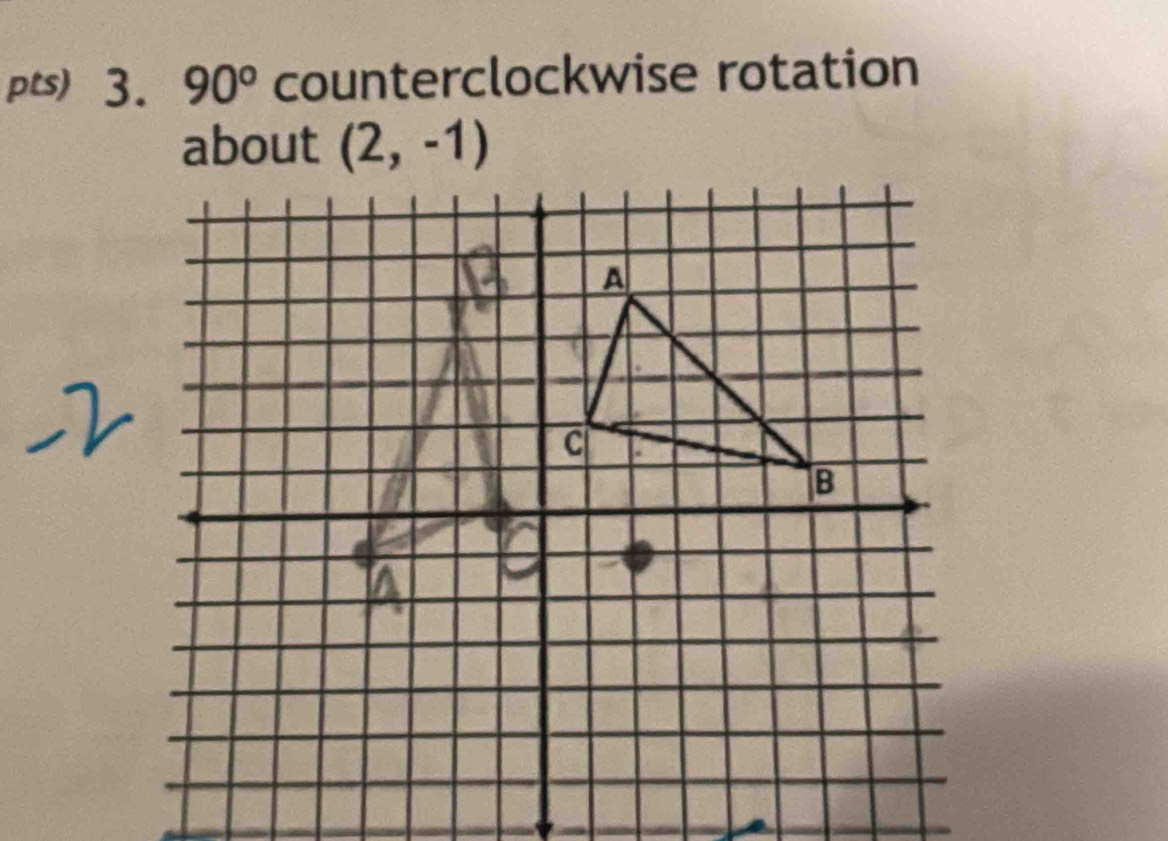 pts) 3. 90° counterclockwise rotation 
about (2,-1)