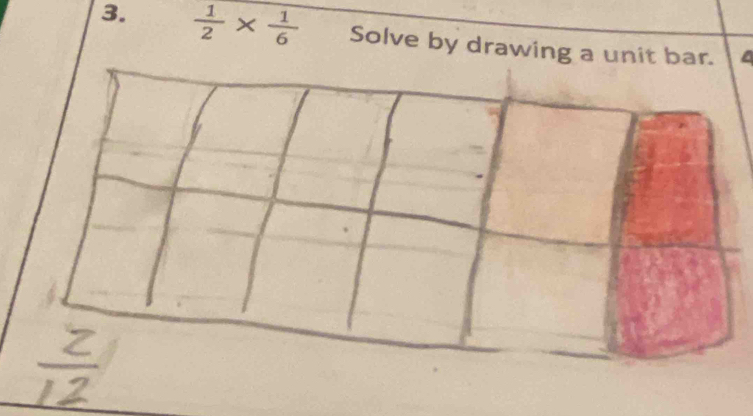  1/2 *  1/6  Solve by drawing a unit