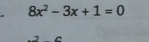 8x^2-3x+1=0
2