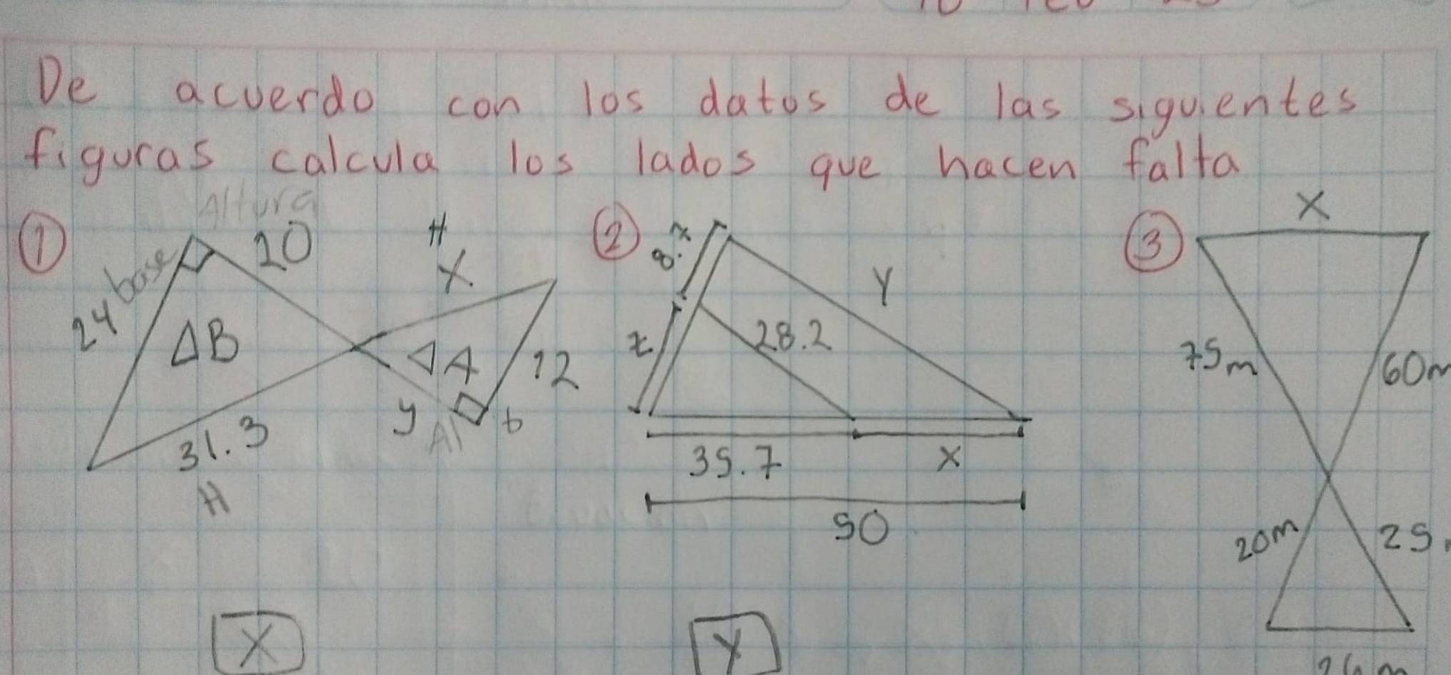 De acverdo con los datos de las siquentes 
figuras calcula los lados gue hacen falfa
X
iSm
60M
zom 25,
X
gG