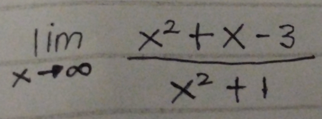 limlimits _xto ∈fty  (x^2+x-3)/x^2+1 