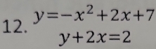 y=-x^2+2x+7
y+2x=2