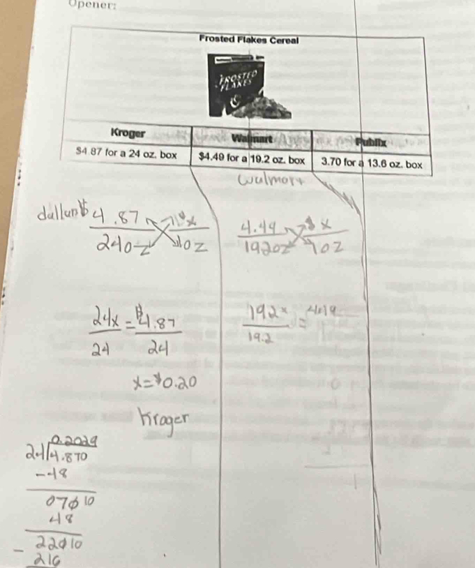 Opener: 
Frosted Flakes Cereal 
Kroger Walmat Publix 
S4 87 for a 24 oz. box $4.49 for a| 19.2 oz. box 3.70 for a 13.6 oz. box