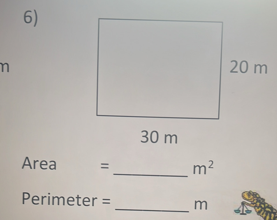 n
Area =
_  m^2
Perimeter = _ m