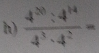  4^(20):4^(14)/4^3· 4^2 =