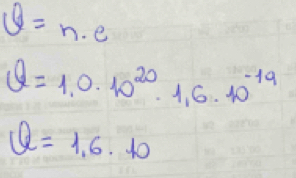 Q=n· e
Q=1,0.10^(20)· 1,6.10^(-19)
Q=1,6· 10