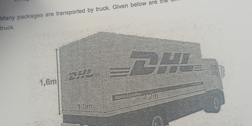 Many packages are transported by truck, Given below are the 
truck.