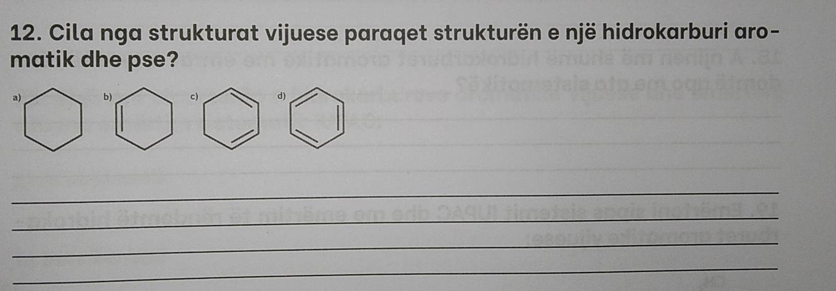 Cila nga strukturat vijuese paraqet strukturën e një hidrokarburi aro-
matik dhe pse?
a)
c)
d)
_
_
_
_