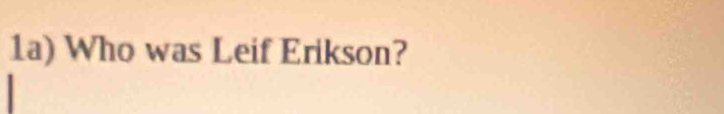 1a) Who was Leif Erikson?