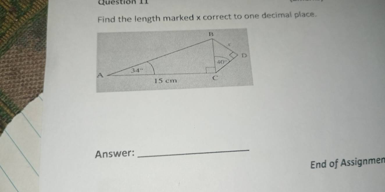 Find the length marked x correct to one decimal place.
Answer:
_
End of Assignmen