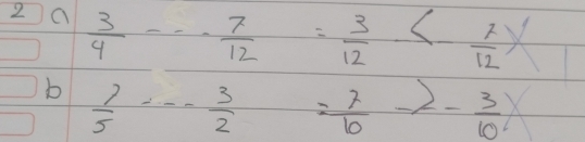 a  3/4 ·s  7/12 = 3/12 -<- 7/12 
b  7/5 ·s - 3/2 = 7/10 - 3/10 x