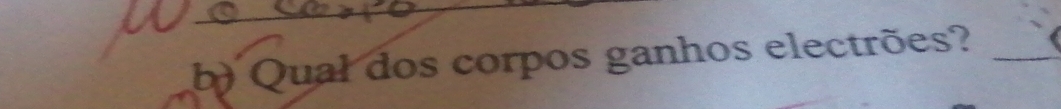 Qual dos corpos ganhos electrões?_