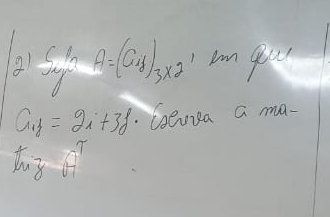 A=(a+b)_3* 2
a_ij=2i+3j coeoea a ma.
ln 8A^r