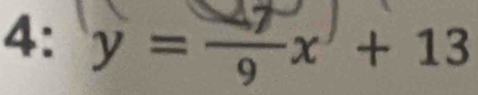 4: y=frac 9x+13