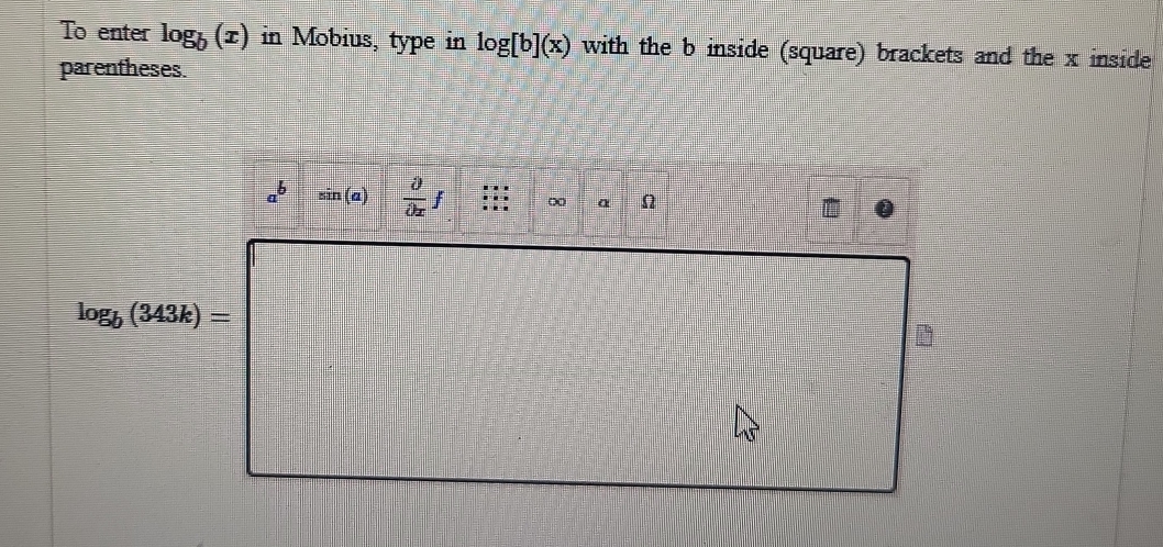 Solved: To enter log _b(x) in Mobius, type in log [b](x) with the b ...