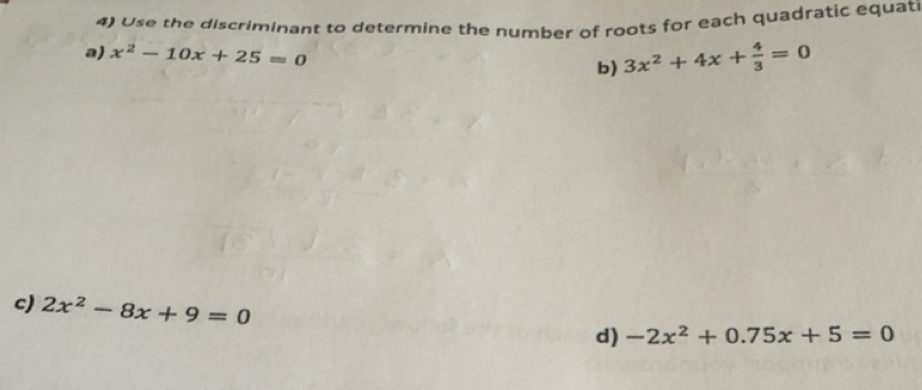Solved: Use the discriminant to determine the number of roots for each ...
