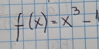 f(x)=x^3-1