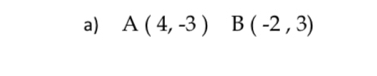 A(4,-3) B(-2,3)