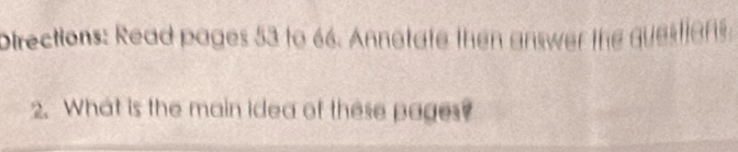 Directions: Read pages 53 to 66. Annotate then answer the questions. 
2. What is the main idea of these pages?