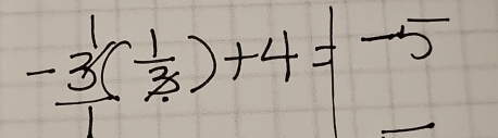 frac -3^1(frac 1)+4=-5