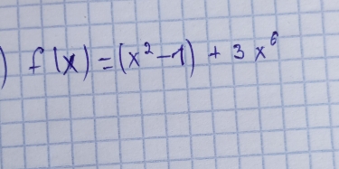 f(x)=(x^2-1)+3x^6