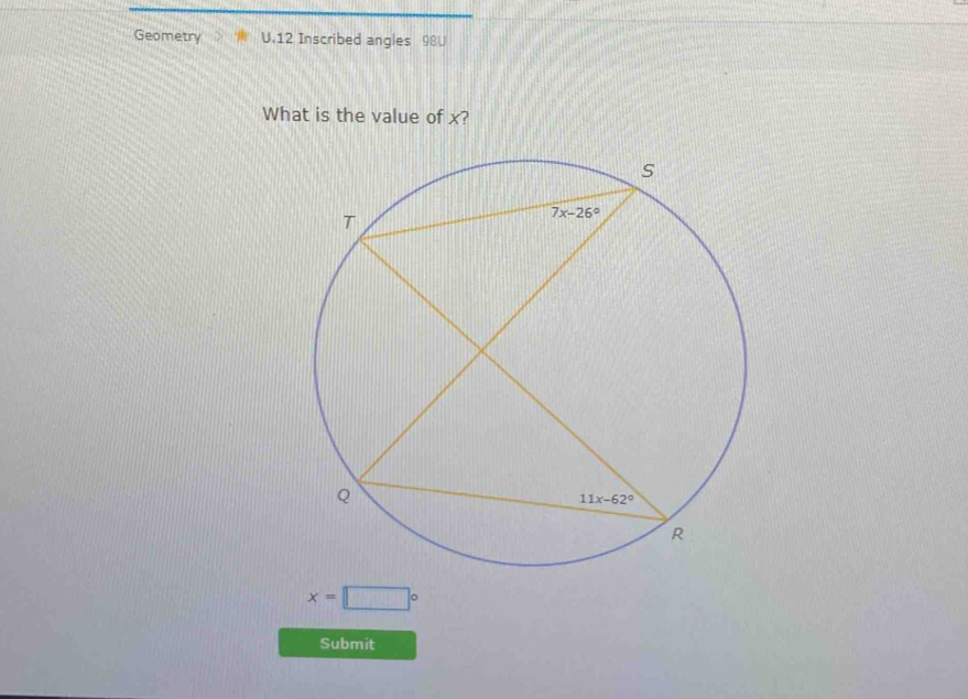 Geometry U.12 Inscribed angles 98U
What is the value of x?
x=□°
Submit