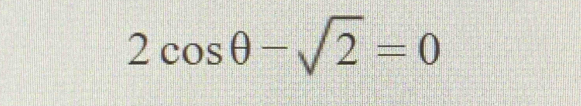 2cos θ -sqrt(2)=0