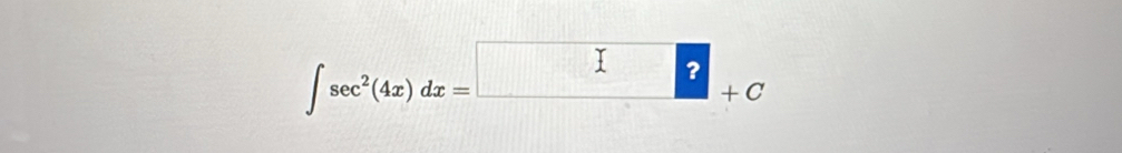 ∈t sec^2(4x)dx=□ +C