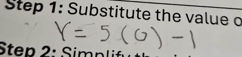 Substitute the value o 
Step 2: Simplif