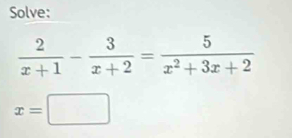 Solve:
x=□