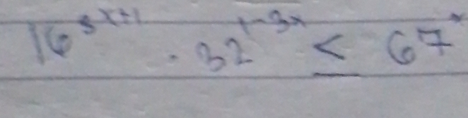 16^(3x+1)· 32^(1-3x)≤ 67°