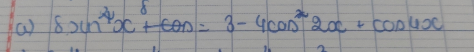 8sin^2x+cos =3-4cos^22x+cos 4x