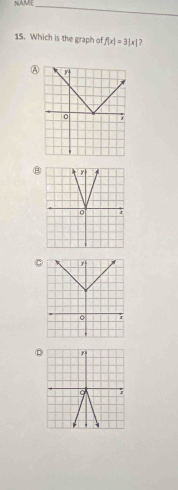 NAME_
15. Which is the graph of f(x)=3|x| 7
A
B
C
D