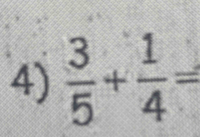  3/5 + 1/4 =