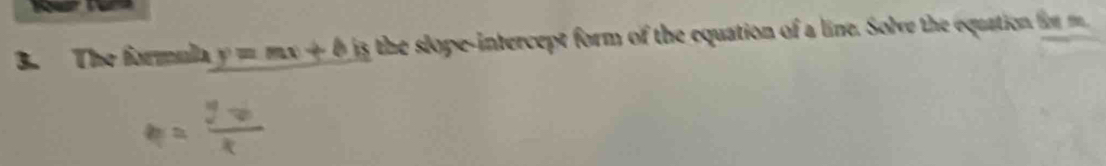 The formula y=mx+b is the slope-intercept form of the equation of a line. Solve the equation form
a=frac y_0x