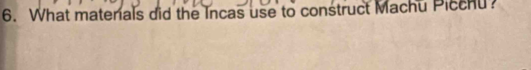 What materals did the Incas use to construct Machu Picchu?