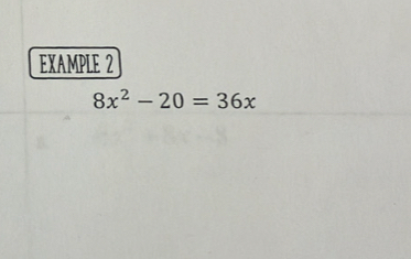 EXAMPLE 2
8x^2-20=36x