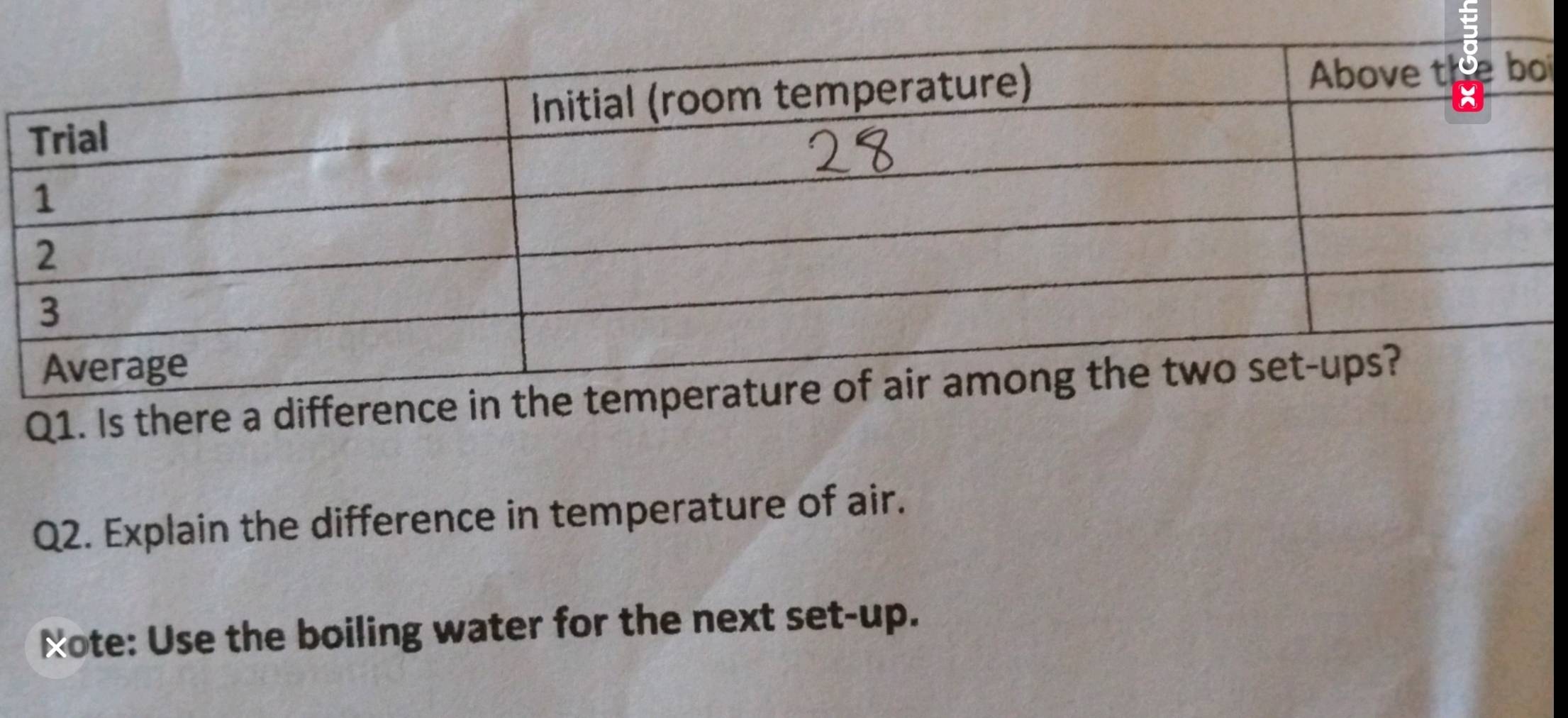 Is there a difference in 
Q2. Explain the difference in temperature of air. 
Note: Use the boiling water for the next set-up.