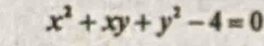 x^2+xy+y^2-4=0