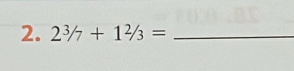 2^3/7+1^2/3= _